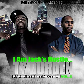 I Am Jack's Hustle - Paper Street Mixtape Vol. 2 by Ty Durden