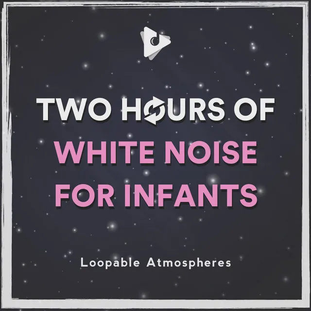 2 Hours Of White Noise For Infants