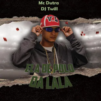 Ela de Polo da Lala by Mc Dutra