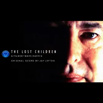 The Lost Children (Original Motion Picture Soundtrack) by Jay Lifton