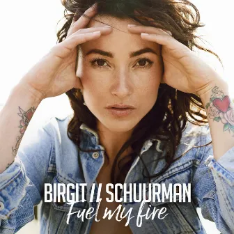 Fuel My Fire by Birgit Schuurman