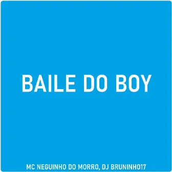 Baile do Boy by Mc Neguinho do Morro