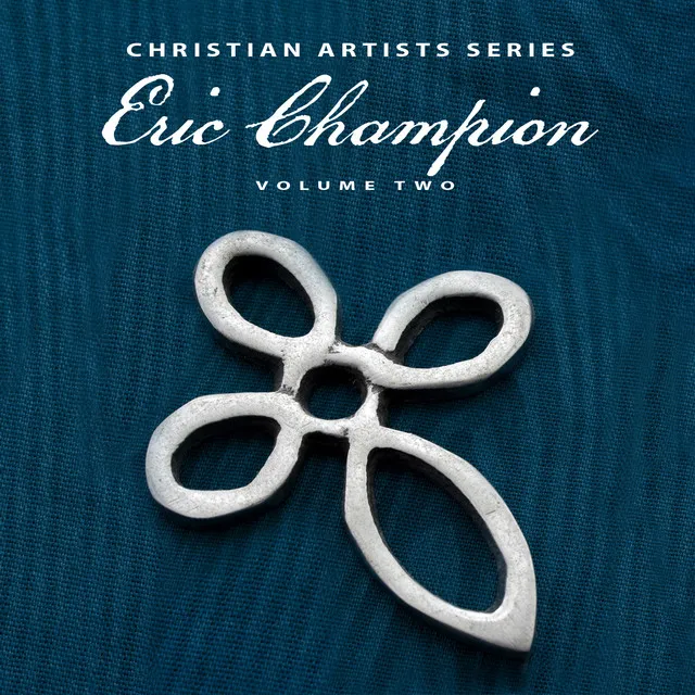 Christian Artists Series: Eric Champion, Vol. 2