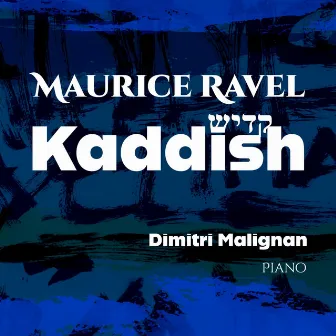 Ravel: Deux mélodies hébraïques: No. 1, Kaddisch (Arr. Siloti) by Dimitri Malignan