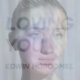 Loving You by Edwin Hosoomel