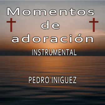 Momentos De Adoracion (Instrumental) by Pedro Iniguez