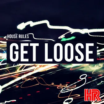 Get Loose by House Rules