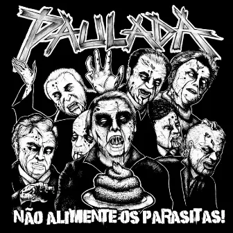 Não Alimente os Parasitas by Paulada