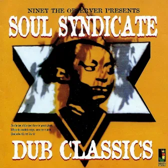 Soul Syndicate: Dub Classics by Niney The Observer