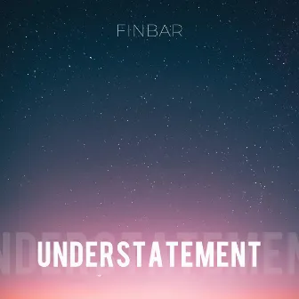 Understatement by Finbar