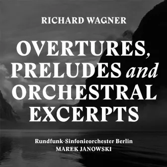 Wagner: Overtures, Preludes and Orchestral Excerpts by Berlin Radio Symphony Orchestra