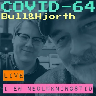 COVID-64 (Live I En Nedlukningstid) by Bull & Hjorth