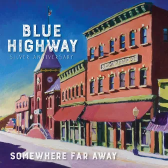 Somewhere Far Away: Silver Anniversary by Blue Highway