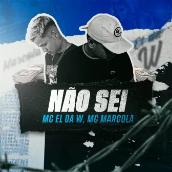 Não Sei by MC El da W