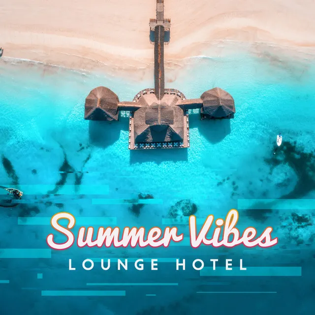 Summer Vibes Lounge Hotel: Elevator to Paradise, Beach Party Music