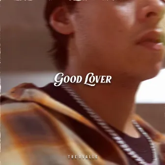 Good Lover by Tre Ovalle