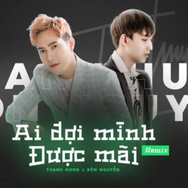 Ai Đợi Mình Được Mãi (Remix)