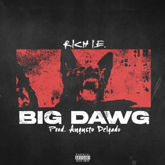 Big Dawg by Rich I.E.