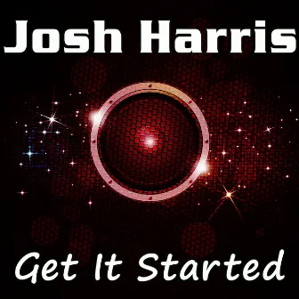 Get It Started EP by Josh Harris