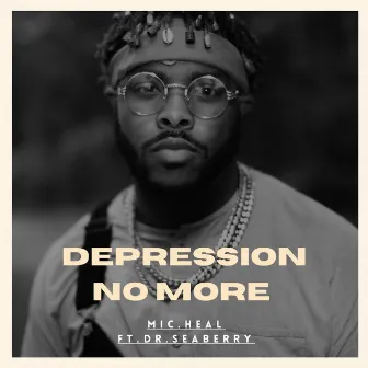 Depression No More by Mic.Heal