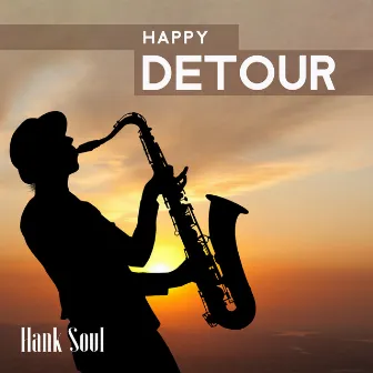 Happy Detour by Hank Soul