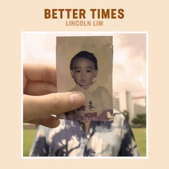 Better Times by Lincoln Lim