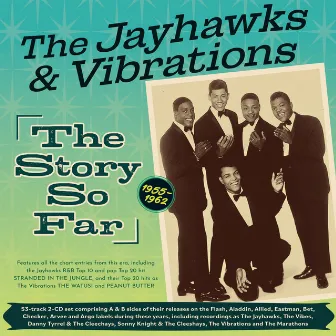 The Jayhawks And Vibrations: The Story So Far 1955-62 by The Jayhawks