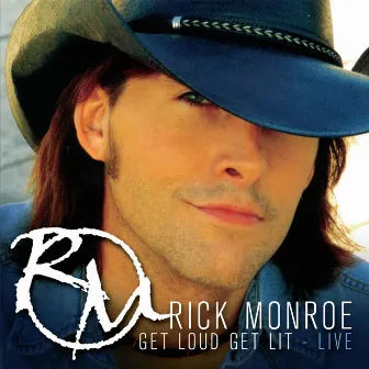 Get Loud Get Lit - Live by Rick Monroe