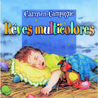 Rêves multicolores by Carmen Campagne