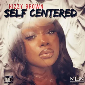 Self Centered by Kizzy Brown