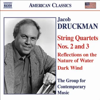 DRUCKMAN: String Quartets Nos. 2 and 3 by Group for Contemporary Music