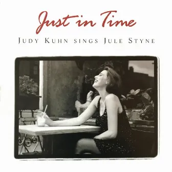 Just in Time: Judy Kuhn Sings Jule Styne by Judy Kuhn