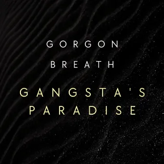 Gangsta's Paradise by Gorgon Breath