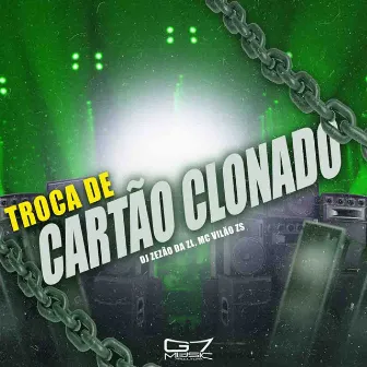 Troca de Cartão Clonado by DJ ZEZÃO DA ZL