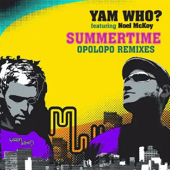 Summertime (Opolopo Remixes) by Yam Who?