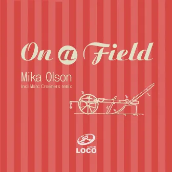 On a Field by Mika Olson