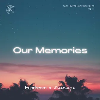 Our Memories(Original Mix) by Darkingz