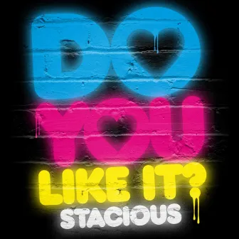 Do You Like It? - Single by Stacious