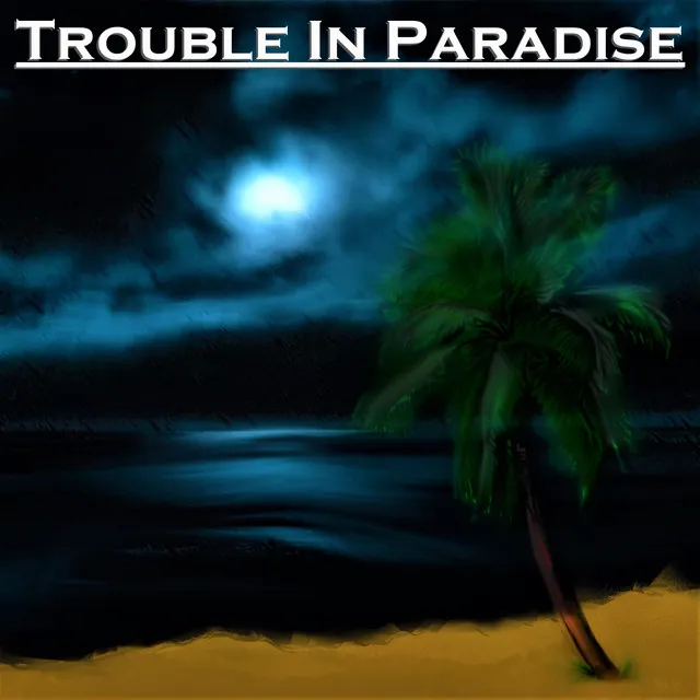 Trouble In Paradise