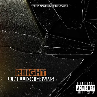 Riiight by A Million Grams