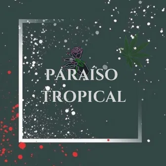 Paraíso Tropical by WeedJay