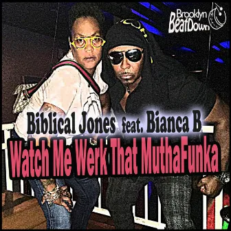 Watch Me Werk That MuthaFunka by Biblical Jones