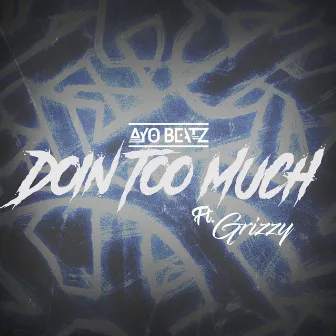 Doin Too Much by Grizzy