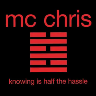 Knowing Is Half the Hassle by MC Chris