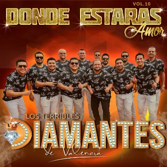 DONDE ESTARÁS AMOR VOLUMEN 10 by Los Terribles Diamantes de Valencia