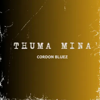 Thuma mina by Cordon Bluez