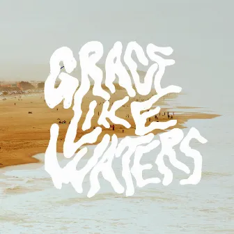 Grace Like Waters by Community Music