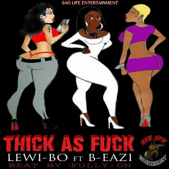 Thick As Fuck by Lewi Bo