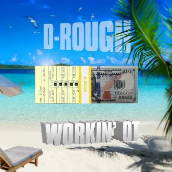 Workin' O.T. by D-Rough