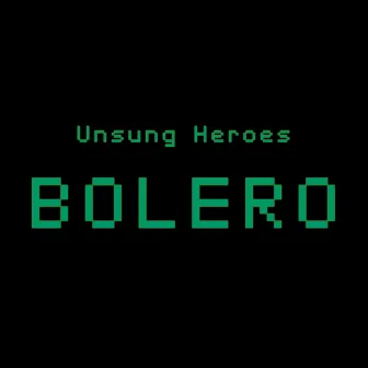 Bolero by Unsung Heroes